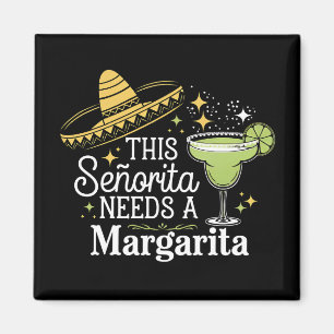 This Senorita Needs A Margarita Cinco De Mayo Magnet