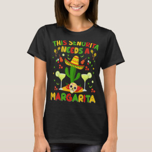 This Senorita Needs A Margarita Cinco De Mayo Mexi T-Shirt