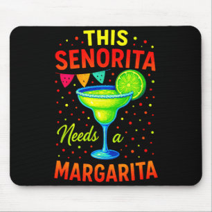 This senorita needs a margarita - cinco mayo party mouse pad