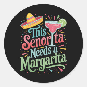 This Senorita Needs A Margarita Classic Round Sticker