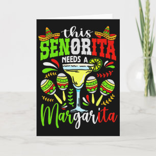 This Senorita Needs A Margarita Fiesta Mexico Cinc Card