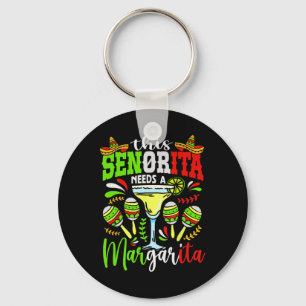 This Senorita Needs A Margarita Fiesta Mexico Cinc Key Ring