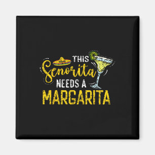 This Senorita Needs A Margarita Fiesta Mexico Cinc Magnet