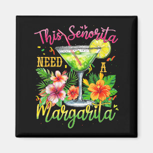 This senorita needs a margarita funny cinco de may magnet