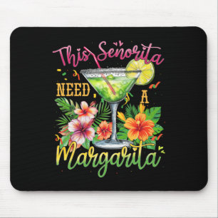 This Senorita Needs A Margarita Funny Cinco De May Mouse Pad