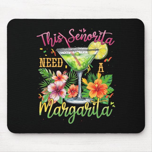 This Senorita Needs A Margarita Funny Cinco De May Mouse Pad (Front)