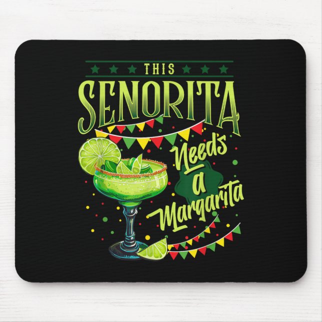 This Senorita Needs A Margarita Funny Cinco De May Mouse Pad (Front)