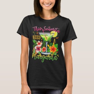 This senorita needs a margarita funny cinco de may T-Shirt