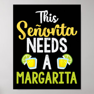 This Senorita Needs A Margarita Funny Drinking Shi Poster