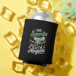 This Senorita Needs a Margarita - Margarita Lover Can Cooler