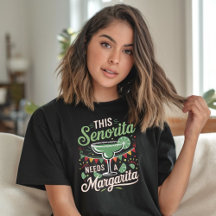 This Senorita Needs a Margarita - Margarita Lover