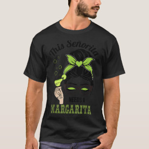 This Senorita Needs A Margarita Messy Bun Cinco De T-Shirt