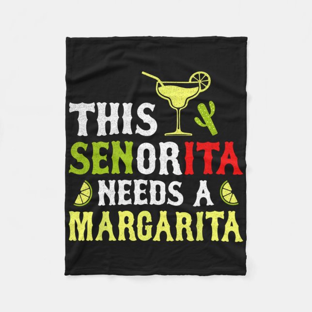 This Senorita Needs A Margarita Mexican Cinco De M Fleece Blanket (Front)