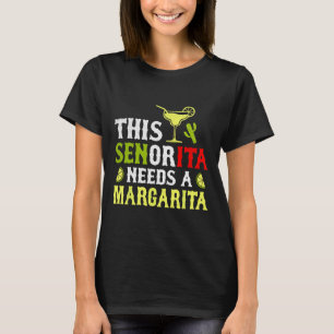 This Senorita Needs A Margarita Mexican Cinco De M T-Shirt