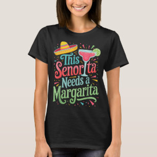 This senorita needs a margarita T-Shirt