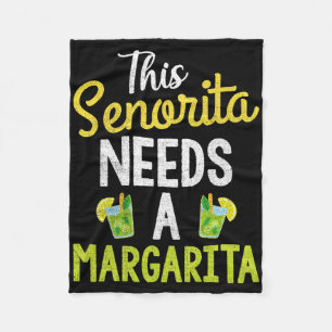 This Senorita Needs A Margarita Women Funny Cinco Fleece Blanket