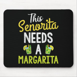 This Senorita Needs A Margarita Women Funny Cinco Mouse Pad
