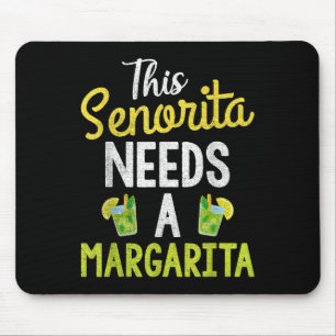 This Senorita Needs A Margarita Women Funny Cinco  Mouse Pad