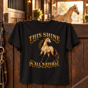 This Shine Is All Natural Golden Akhal-Teke Horse T-Shirt