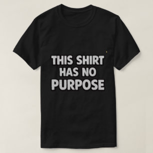 This Shirt Has No Purpose