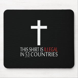 This Shirt Is Illegal In 53 Countries - Christian Mouse Pad