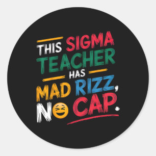This Sigma Teacher Has Mad Rizz Classic Round Sticker
