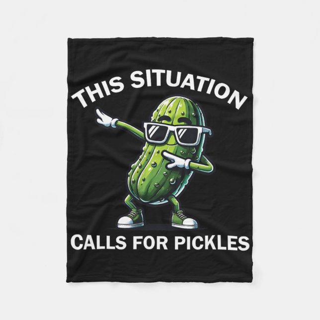 This Situation Calls For Pickle Cucumber Dill Dabb Fleece Blanket (Front)