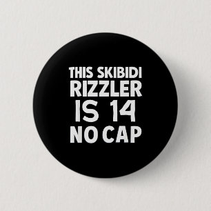 This Skibidi Rizzler Is 14 No Cap 14th Birthday 14 6 Cm Round Badge