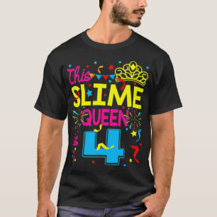 This Slime Queen Is 4 Year Old 4th Happy Birthday T-Shirt