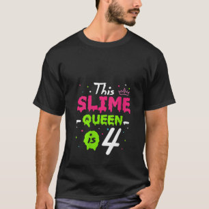 This Slime Queen Is 4th Birthday Slime Queen 4 Yea T-Shirt