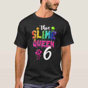 This Slime Queen Is 6th Birthday Girl Crown 6 Year T-Shirt