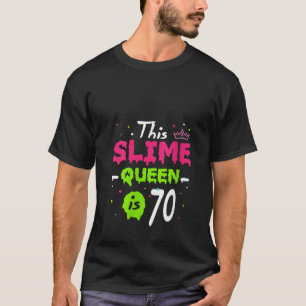 This Slime Queen Is 70th Birthday Slime Queen 70 Y T-Shirt