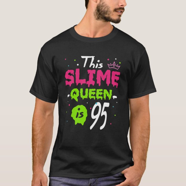 This Slime Queen Is 95th Birthday Slime Queen 95 Y T-Shirt (Front)
