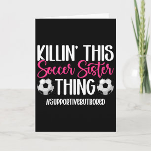 This Soccer Sister Thing Sister Of A Soccer Player Card