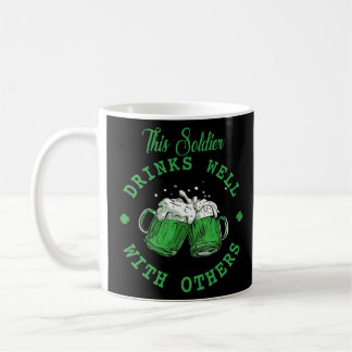 This Soldier Drinks Well With Others St Patrick's  Coffee Mug