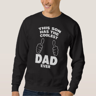 This Son Has The Coolest Dad Ever Son Sweatshirt