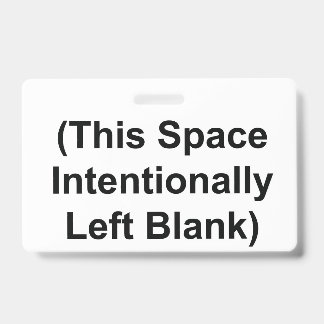 (This Space Intentionally Left Blank) - BADGE ID Badge
