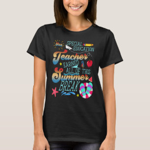 This Special Education Teacher Earned All Of Summe T-Shirt