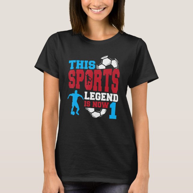 This Sports Legend Is Now 1 Soccer Game 1st Birthd T-Shirt (Front)