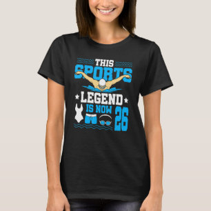 This Sports Legend Is Now 26 Swimming 26th Birthda T-Shirt