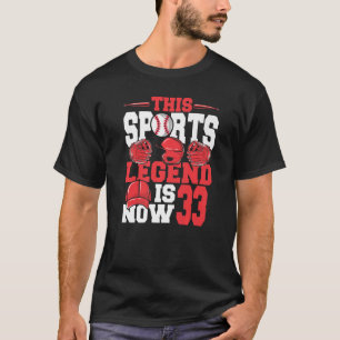 This Sports Legend Is Now 33 Baseball Game 33rd Bi T-Shirt