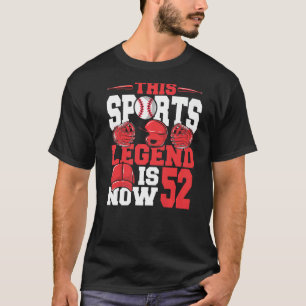 This Sports Legend Is Now 52 Baseball Game 52nd Bi T-Shirt