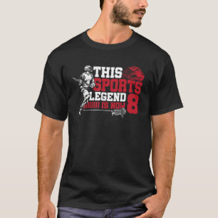 This Sports Legend Is Now 8 Lacrosse Game 8th Birt T-Shirt