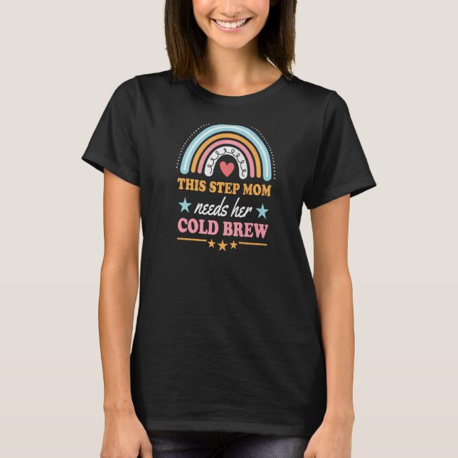 This Step Mum Needs Her Cold Brew Bohemian Rainbow T-Shirt (Front)
