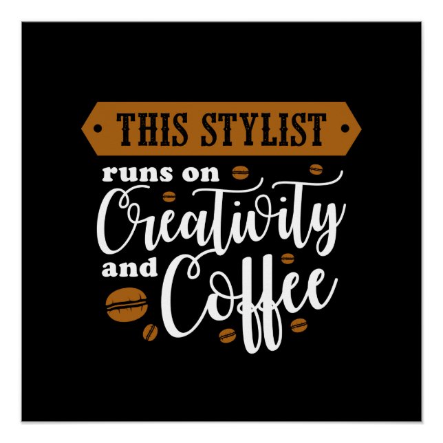 This Stylist Runs On Creativity and Coffee Poster (Front)