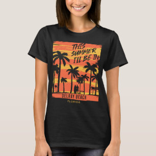 This Summer I ll Be In Delray Beach Florida Surfin T-Shirt