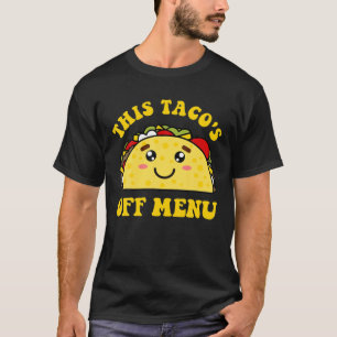This Taco's Off Menu Funny Bachelor Bachelorette K T-Shirt