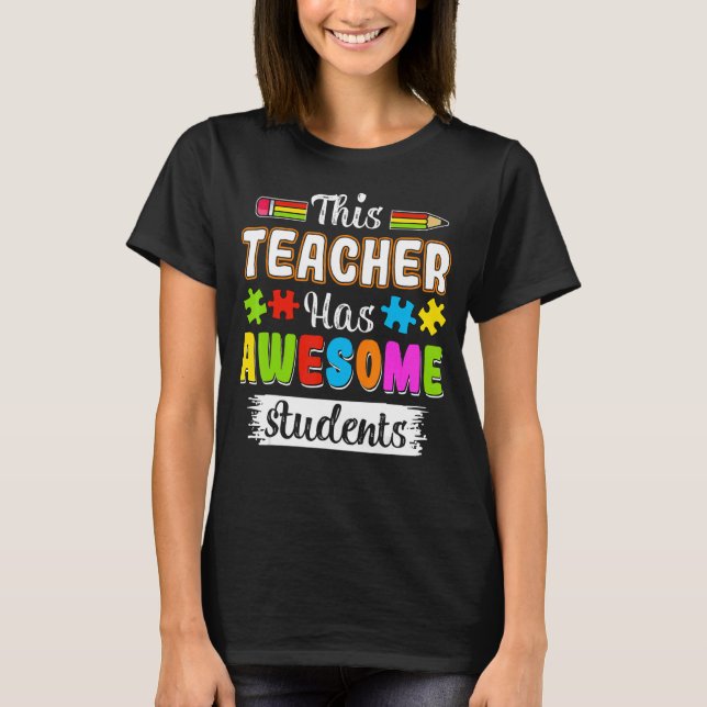 This Teacher Has Awesome Students Autism Awareness T-Shirt (Front)