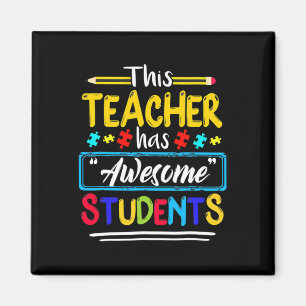 This Teacher Has Awesome Students Puzzle Autism Aw Magnet