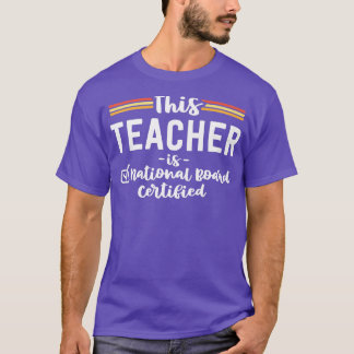 This Teacher Is National Board Certified Education T-Shirt